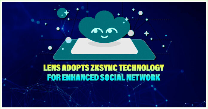 Lens Adopts zkSync Technology for Enhanced Social Network