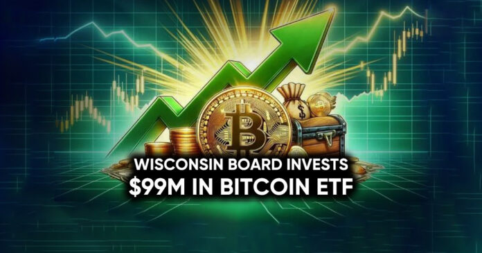 Wisconsin Board Invests $99M in Bitcoin ETF