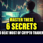 Master These 6 Secrets to Beat Most of Crypto Traders