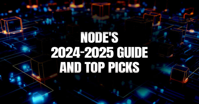 Node’s 2024-2025 Guide And Top Picks