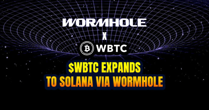 $WBTC Expands to Solana via Wormhole